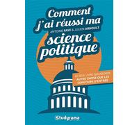 Comment j'ai réussi ma science politique Le seul livre qui aborde autre chose que les concours d’entrée - Antoine Faye - Studyrama Eds - broché - Scolaire / Universitaire