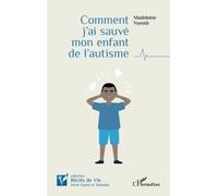 Comment j'ai sauvé mon enfant de l'autisme
