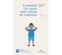 Madeleine Nyemb – Comment j'ai sauvé mon enfant de l'autisme – Récit – Broché – L'Harmattan