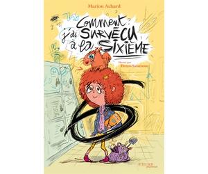Comment j'ai survécu à la sixième - Marion Achard - Actes Sud Jeunesse - broché - Roman junior