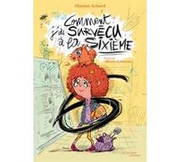 Comment j'ai survécu à la sixième Marion Achard (Auteur), Bruno Salamone (Illustration)