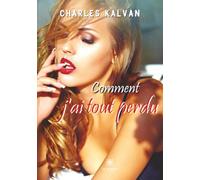Comment j'ai tout perdu