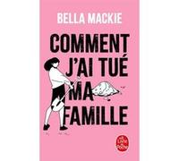 Comment j'ai tué ma famille Bella Mackie (Auteur)