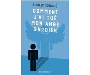 Comment j'ai tué mon ange gardien Thomas Hercouët (Auteur)