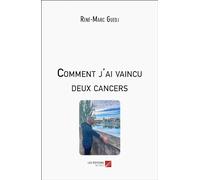 Comment j'ai vaincu deux cancers