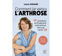 Comment j'ai vaincu l'arthrose - Laura Azenard - Thierry Souccar Eds - broché - Guide
