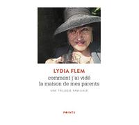 Comment j'ai vidé la maison de mes parents: Une trilogie familiale