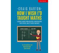 Comment j'aurais aimé enseigner les mathématiques : Réflexions sur la recherche, conversations avec des experts et 12 années d'erreurs