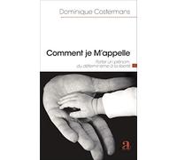 Comment je m'appelle: Porter un prénom, du déterminisme à la liberté