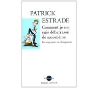 Comment Je Me Suis Débarrassé De Moi-Même - Les Sept Portes Du Changement