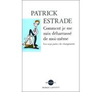 Comment Je Me Suis Débarrassé De Moi-Même - Les Sept Portes Du Changement