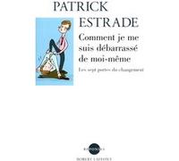 Comment je me suis débarrassé de moi-même Patrick Estrade (Auteur)