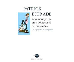 Comment je me suis debarrassé de moi-même : Peut-on vraiment changer ?
