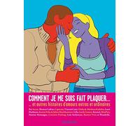 Comment je me suis fait plaquer ... et autres histoires d'amours extras et ordinaires