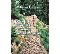 Comment je me suis retrouvé dans le Morvan - Renaud Fortuner - Atramenta - broché - Roman
