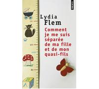 Comment je me suis séparée de ma fille et de mon quasi-fils - Lydia Flem - Points - Poche - Essai