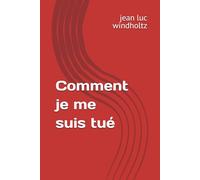 Comment je me suis tué
