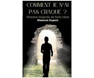 Comment je n'ai pas craqué ?: Histoire inspirée de faits réels