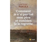 Comment Je N'ai Pas Tué Mon Père Et Combien Je Le Regrette