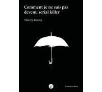 Comment je ne suis pas devenu serial killer - Thierry Bourcy - Blacklephant - broché - Roman