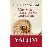 Comment je suis devenu moi-même Irvin D. Yalom (Auteur), Françoise Adelstain (Traduction)