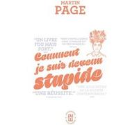 Comment je suis devenu stupide Martin Page (Auteur)