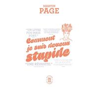 Comment je suis devenu stupide - Martin Page - J'ai Lu - Poche - Roman
