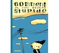 Comment je suis devenu stupide - Martin Page - Six Pieds Sous Terre - broché - Bande dessinée