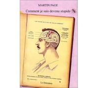 Comment je suis devenu stupide - PAGE MARTIN - Le Dilettante - broché - Roman