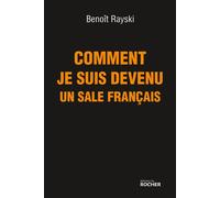 Comment je suis devenu un sale Français Bref itinéraire d'un Juif polonais né en France - Benoît Rayski - Rocher Eds Du - broché - Essai