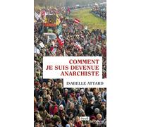Comment je suis devenue anarchiste - Isabelle Attard - Seuil - broché - Essai