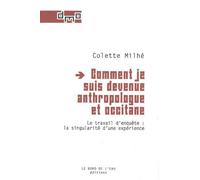 Comment Je Suis Devenue Anthropologue et Occitane Le Travail d'Enquête:La Singualrite d'un - Colette Milhe - Le Bord De L'eau Eds - broché - Essai