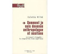 Comment Je Suis Devenue Anthropologue Et Occitane - Le Travail D'enquête : La Singularité D'une Expérience