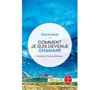 Comment je suis devenue chamane - Claire Marie - Lgf - Poche - Essai