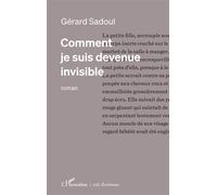 Gérard Sadoul – Comment je suis devenue invisible – Roman – Broché – L'Harmattan
