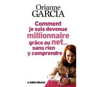 Comment je suis devenue millionnaire grâce au net... sans rien y comprendre