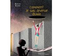 Comment je suis devenue Olivia Kevin Keiss (Auteur), Yves Kuperberg (Illustration)