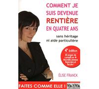 Comment je suis devenue rentière en quatre ans : Sans héritage ni aide particulière