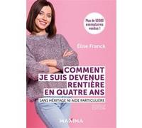 Comment Je Suis Devenue Rentière En Quatre Ans - Sans Héritage Ni Aide Particulière