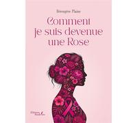 Comment je suis devenue une Rose - Bérengère Plaine - Baudelaire - broché - Autobiographie