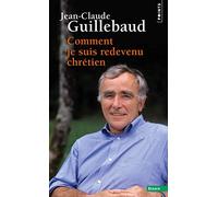 Comment je suis redevenu chrétien