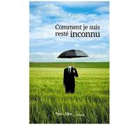 Comment Je Suis Resté Inconnu