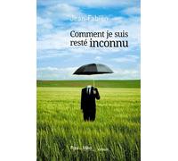 Comment Je Suis Resté Inconnu