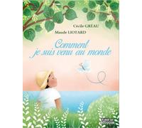 Comment je suis venu au monde - Cécile Gréau - Il Etait Un Bouquin - broché - Roman cadet