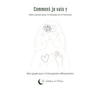 Comment je vais ?: Mon carnet pour m'écouter et m'honorer