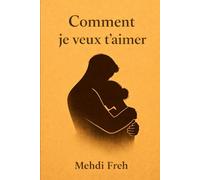 Comment je veux t'aimer