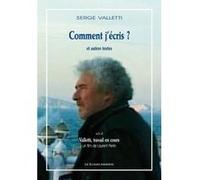 Comment j'écris ? et autres textes Serge Valletti (Auteur)