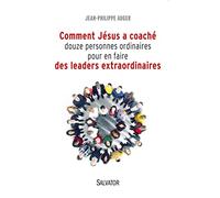 Comment Jésus a coaché douze personnes ordinaires pour en faire des leaders extraordinaires