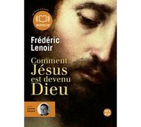 Comment Jésus est devenu Dieu Frédéric Lenoir (Auteur), Laurent Jacquet (Lu par)