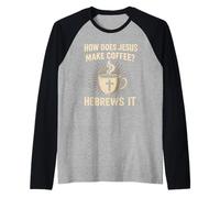 Comment Jésus Fait-il Le café hébreux il Humour chrétien Jeu de Mots Manche Raglan